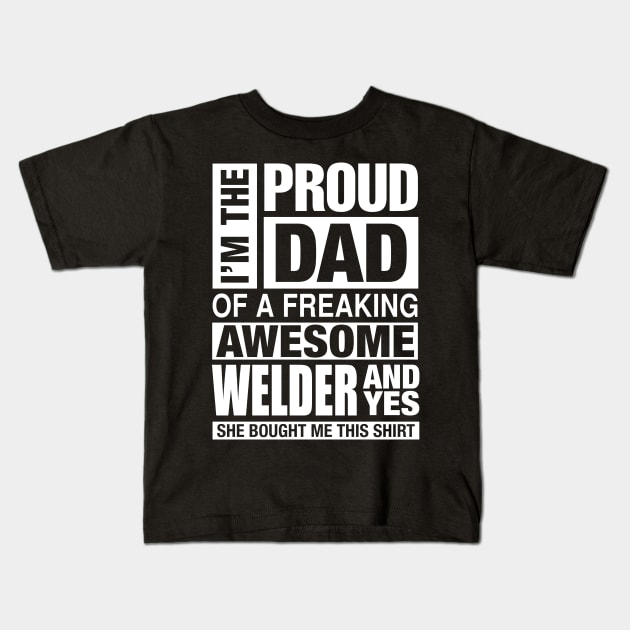 WELDER Dad - I'm  Proud Dad of Freaking Awesome WELDER Kids T-Shirt by bestsellingshirts